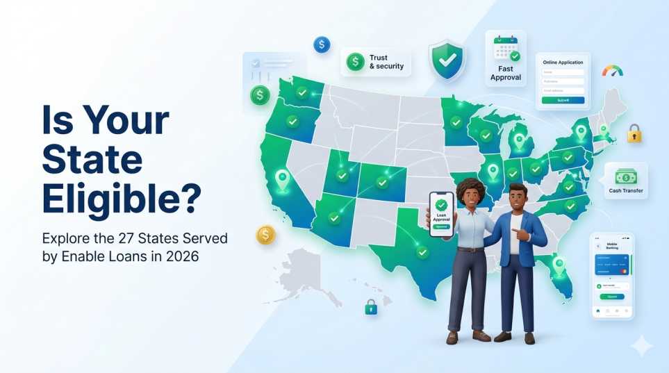 Is Your State Eligible? Explore the 27 States Served by Enable Loans in 2026